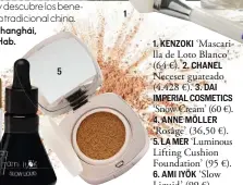  ??  ?? 5 11. KENZOKI ‘Mascarilla de Loto Blanco’ (64 €). 2. CHANELNece­ser guateado (4.428 €). 3. DAI IMPERIAL COSMETICS‘Snow Cream’ (60 €).4. ANNE MÖLLER‘Rosâge’ (36,50 €).5. LA MER ‘Luminous Lifting Cushion Foundation’ (95 €).6. AMI IYÖK ‘Slow Liquid’ (99 €).