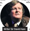  ??  ?? Writer Sir David Hare