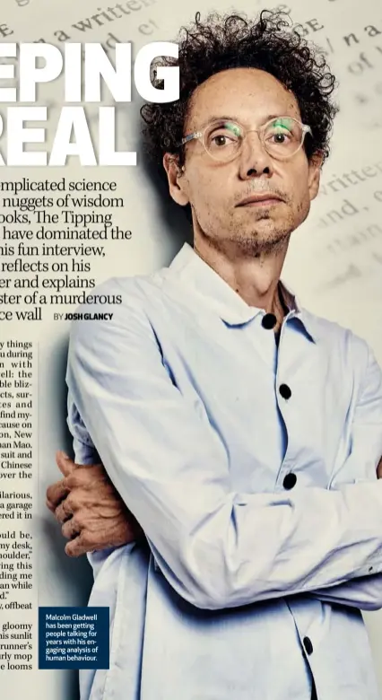  ??  ?? Malcolm Gladwell has been getting people talking for years with his engaging analysis of human behaviour.