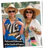  ?? ?? Patsy and Edina are in the South of France