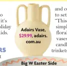  ?? ?? Adairs Vase, $29.99, adairs.
com.au