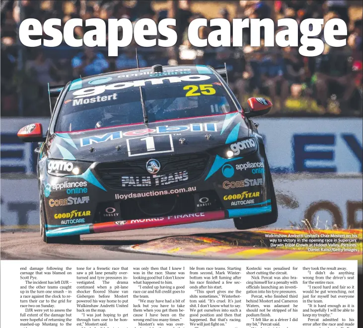  ?? Daniel Kalisz/Getty Images ?? Walkinshaw Andretti United’s Chaz Mostert on his way to victory in the opening race in Supercars’ Darwin Triple Crown at Hidden Valley. Pictures: