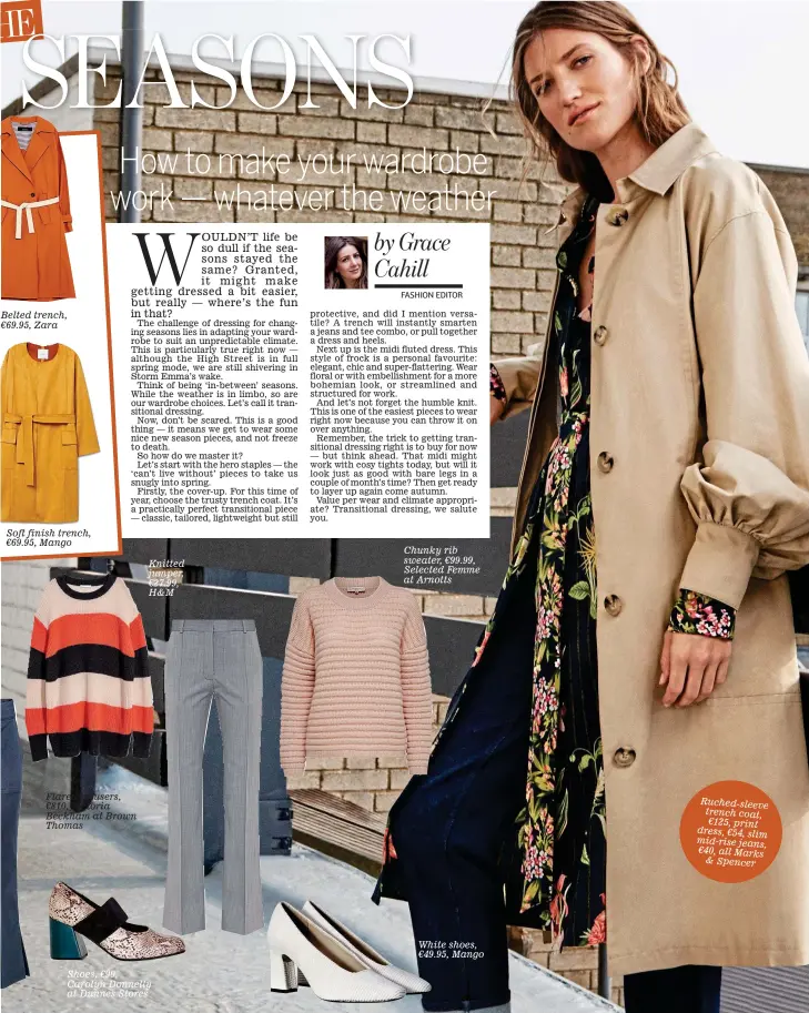  ??  ?? Belted trench, €69.95, Zara Soft finish trench, €69.95, Mango Flared trousers, €810, Victoria Beckham at Brown Thomas Knitted jumper, €27.99, H&M Shoes, €99, Carolyn Donnelly at Dunnes Stores Chunky rib sweater, €99.99, Selected Femme at Arnotts White...