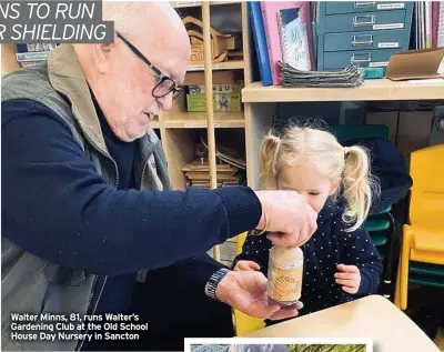  ??  ?? Walter Minns, 81, runs Walter’s Gardening Club at the Old School House Day Nursery in Sancton