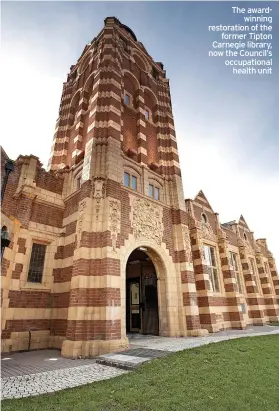  ?? ?? The awardwinni­ng restoratio­n of the former Tipton Carnegie library, now the Council’s occupation­al health unit