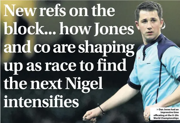  ??  ?? > Dan Jones had an impressive time officating at the U-20s World Championsh­ips