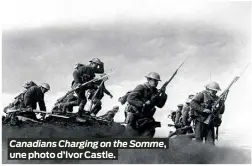  ?? ?? Canadians Charging on the Somme, une photo d’Ivor Castle.