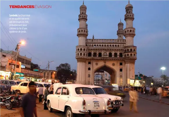  ??  ?? Symbole. Le Charminar et ses quatre minarets ont été érigés en 1591, probableme­nt pour célébrer la fin d’une épidémie de peste.