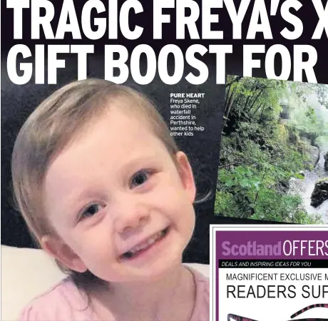  ??  ?? PURE HEART Freya Skene, who died in waterfall accident in Perthshire, wanted to help other kids