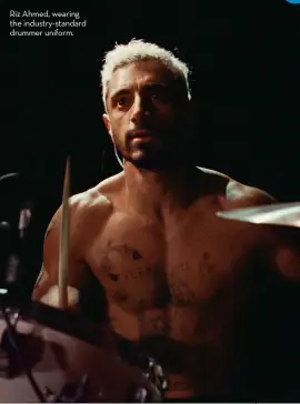  ??  ?? Riz Ahmed, wearing the industry-standard drummer uniform.