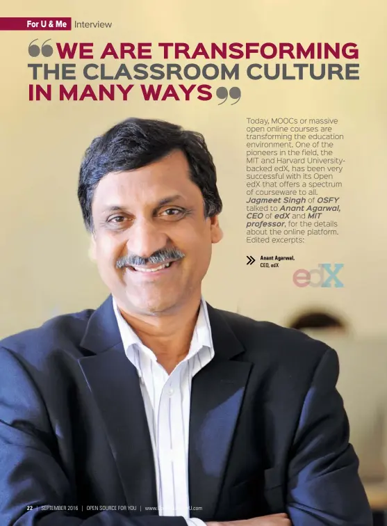  ??  ?? Anant Agarwal, CEO, edX