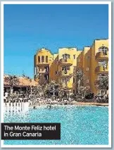  ??  ?? The Monte Feliz hotel in Gran Canaria