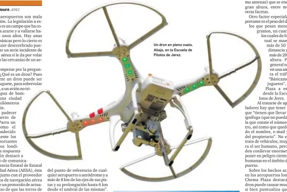  ??  ?? Un dron en pleno vuelo. Abajo, en la Escuela de Pilotos de Jerez.