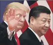  ?? Andy Wong Associated Press ?? PRESIDENT Trump and Chinese counterpar­t Xi Jinping have exchanged volleys of punitive tariffs.