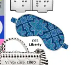  ??  ?? £65 Liberty Vanity case, £860Chanel