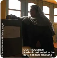  ?? ?? CONTROVERS­Y: Kashmir last voted in the 2019 national elections