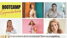  ??  ?? En el contexto de la iniciativa Girl Boss se presentó un interesant­e Bootcamp para Emprendedo­ras a cargo de expertas en diversos temas