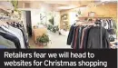  ??  ?? Retailers fear we will head to websites for Christmas shopping