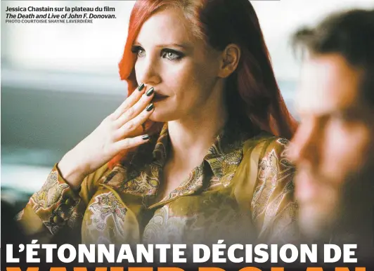  ?? PHOTO COURTOISIE SHAYNE LAVERDIÈRE ?? Jessica Chastain sur la plateau du film The Death and Live of John F. Donovan.