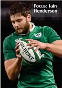  ??  ?? Focus: Iain Henderson