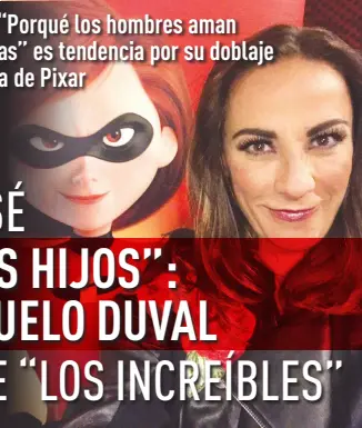  ?? ?? Consuelo Duval fue reconocida por su trabajo como ‘Elastic Girl’ en el doblaje de ‘Los Increíbles’.