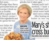  ??  ?? RECIPE Mary said she prefers shop buns