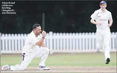  ?? PHOTOS: MARC MORRIS ?? Adam Brand celebrates bowling Chingford’s star batsman