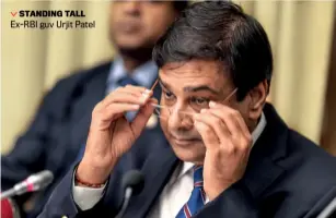  ?? DHIRAJ SINGH/ GETTY IMAGES ?? STANDING TALL Ex-RBI guv Urjit Patel