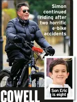  ?? ?? Simon continued riding after two horrific e-bike accidents
Son Eric is eight