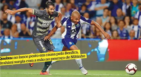  ??  ?? Atuação de Brahimi no jogo com o Chaves continua a dar que falar