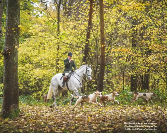  ??  ?? Matt Ramsden, Master and huntsman of the Duke of Beaufort’s, who led the field for the RS Surtees Society’s day