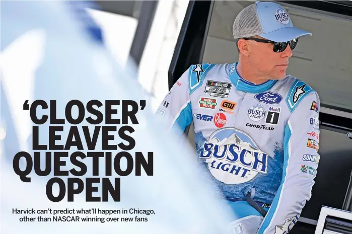  ?? JEFF CURRY/GETTY IMAGES ?? Kevin Harvick, one of NASCAR’s most decorated senior statesmen in his final season as a driver at 47, says there’s no way to tell what the Chicago Street Race will be like until competitor­s hit the course.