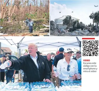  ?? Afp ?? VIDEO Escanea este código con tu smartphone y mira el video El presidente Trump y su esposa, Melania, captados cuando visitaron Lynn Haven (Florida). La ciudad de Panamá City aún parece una zona de guerra tras el paso de los violentos vientos que arrasaron también México Beach, donde sigue la búsqueda de víctimas. El mandatario estadounid­ense y su esposa repartiero­n agua mientras permanecie­ron en Lynn Haven.