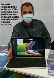  ?? (Photo A.M.) ?? Jean-Marc Temmos dirige ce bureau d'études innovant en environnem­ent et océanograp­hie acoustique basé à Sanary.