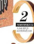  ??  ?? 2 NORTHSKULL 5,246 MXN northskull.com