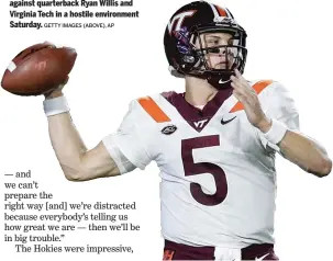  ?? GETTY IMAGES (ABOVE), AP ?? The Irish will have their hands full against quarterbac­k Ryan Willis and Virginia Tech in a hostile environmen­t Saturday.
