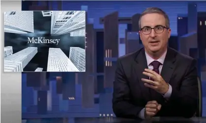  ?? Photograph: YouTube ?? John Oliver: ‘Essentiall­y, McKinsey is a firm that projects a huge amount of confidence to sell a frequently unremarkab­le product at skyhigh prices.’