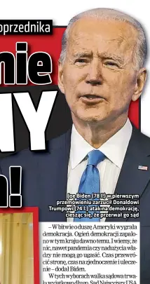  ??  ?? Joe Biden (78 l.) w pierwszym przemówien­iu zarzucił Donaldowi Trumpowi (74 l.) atak na demokrację, ciesząc się, że przerwał go sąd