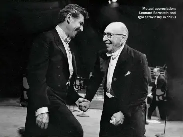  ??  ?? Mutual appreciati­on: Leonard Bernstein and Igor Stravinsky in 1960