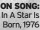  ?? ?? ON SONG: In A Star Is Born, 1976