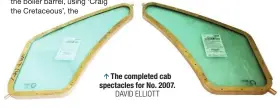  ?? DAVID ELLIOTT ?? The completed cab spectacles for No. 2007.