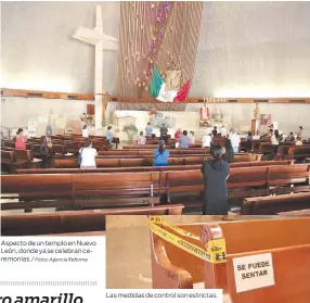  ?? Fotos: Agencia Reforma Las medidas de control son estrictas. ?? Aspecto de un templo en Nuevo León, donde ya se celebran ceremonias./