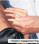  ??  ?? &gt; Hayley’s engagement ring