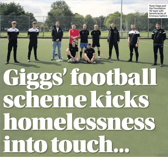  ??  ?? Ryan Giggs and the Foundation 92 team with beneficiar­ies of Emmaus Salford