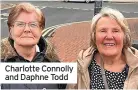  ?? ?? Charlotte Connolly and Daphne Todd