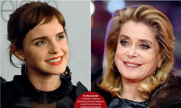  ??  ?? In disaccordo A sinistra l’attrice britannica Emma Watson, a destra la francese Catherine Deneuve
