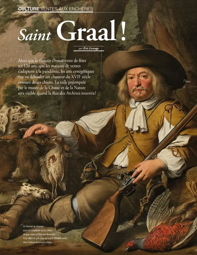  ??  ?? Portrait de chasseur assis en compagnie de ses chiens de Jean Daret et Nicasius Bernaerts s’est offert un joli coup de fusil à 290 000 euros chez Mathias-bournazel à Paris.