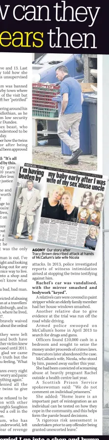  ??  ?? AGONY Our story after Tracy Brown described attack at hands of McCallum’s late wife Nicola