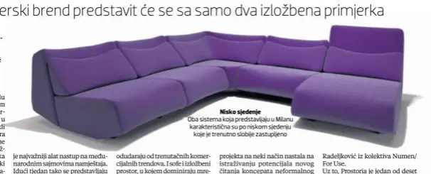  ??  ?? Nisko sjedenje Oba sistema koja predstavlj­aju u Milanu karakteris­tična su po niskom sjedenju koje je trenutno slobije zastupljen­o