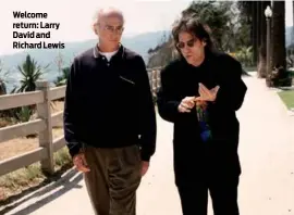  ?? ?? Welcome return: Larry David and Richard Lewis